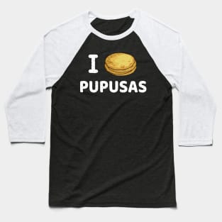 I Love pupusas - Pupusas por siempre - Diseño Blanco Baseball T-Shirt